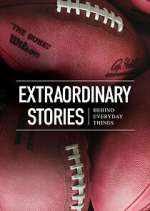Watch Extraordinary Stories Behind Everyday Things Watch123movies