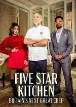 Watch Five Star Kitchen: Britain's Next Great Chef Watch123movies