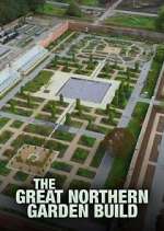 Watch The Great Northern Garden Build Watch123movies
