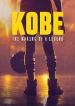 Watch Kobe: The Making of a Legend Watch123movies