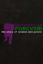 Watch Suffragettes Forever The Story of Women and Power Watch123movies