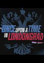 Watch Once Upon a Time in Londongrad Watch123movies