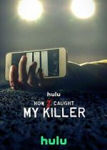 Watch How I Caught My Killer Watch123movies