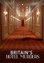 Watch Britain\'s Hotel Murders Watch123movies