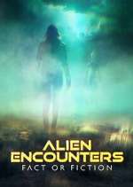 Watch Alien Encounters: Fact or Fiction Watch123movies