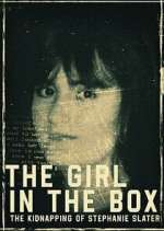 Watch The Girl in the Box: The Kidnapping of Stephanie Slater Watch123movies