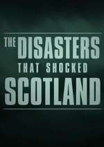 Watch The Disasters That Shocked Scotland Watch123movies