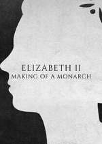 Watch Elizabeth II: Making of a Monarch Watch123movies