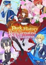 Watch The Dark History of the Reincarnated Villainess Watch123movies