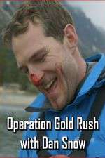 Watch Operation Gold Rush with Dan Snow Watch123movies