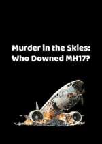 Watch Murder in the Skies: Who Downed MH17? Watch123movies