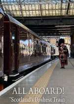 Watch All Aboard! Scotland\'s Poshest Train Watch123movies