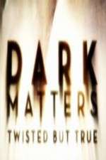 Watch Dark Matters Twisted But True Watch123movies