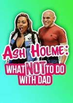 Watch Ash Holme: What Not To Do With Dad Watch123movies