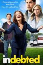 Watch Indebted Watch123movies