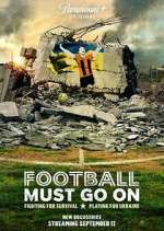 Watch Football Must Go On Watch123movies