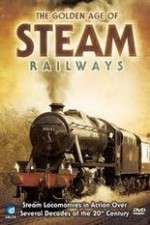 Watch The Golden Age of Steam Railways Watch123movies