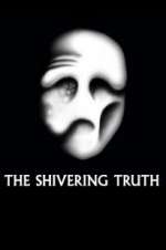 Watch The Shivering Truth Watch123movies