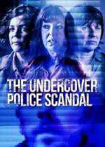 Watch The Undercover Police Scandal: Love and Lies Exposed Watch123movies