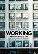 Watch Working: What We Do All Day Watch123movies