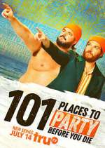 Watch 101 Places to Party Before You Die Watch123movies