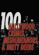 Watch 100 Hollywood Crimes, Misdemeanors & Dirty Deeds Watch123movies