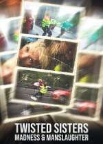 Watch Twisted Sisters: Madness & Manslaughter Watch123movies