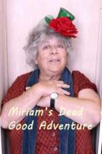 Watch Miriam\'s Dead Good Adventure Watch123movies