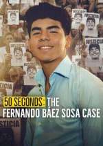 Watch 50 segundos: El caso de Fernando BÃ¡ez Sosa Watch123movies
