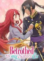 Watch Betrothed to My Sister\'s Ex Watch123movies