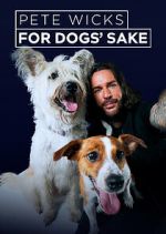 Watch Pete Wicks: For Dogs\' Sake Watch123movies