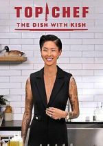 Watch Top Chef: The Dish with Kish Watch123movies