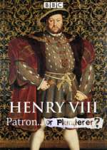 Watch Henry VIII Patron or Plunderer Watch123movies