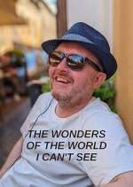 Watch The Wonders of the World I Can't See Watch123movies