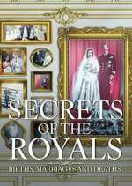 Watch Secrets of the Royals: Births, Marriages and Deaths Watch123movies