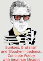 Watch Bunkers, Brutalism and Bloodymindedness: Concrete Poetry with Jonathan Meades Watch123movies