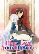 Watch An Archdemon's Dilemma: How to Love Your Elf Bride Watch123movies