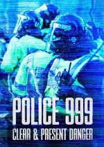 Watch Police 999: Clear & Present Danger Watch123movies