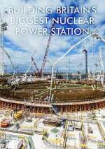 Watch Building Britain's Biggest Nuclear Power Station Watch123movies