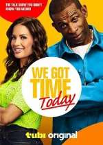 Watch We Got Time Today Watch123movies