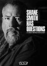 Watch Shane Smith Has Questions Watch123movies
