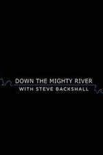 Watch Down the Mighty River with Steve Backshall Watch123movies