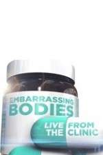 Watch Embarrassing Bodies - Live from the Clinic Watch123movies