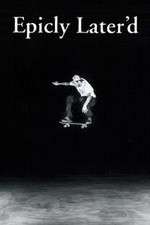 Watch Epicly Later'd Watch123movies