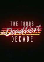 Watch The 1990s: The Deadliest Decade Watch123movies