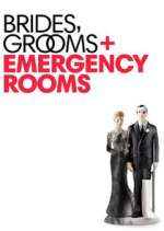 Watch Brides Grooms and Emergency Rooms Watch123movies