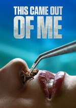 Watch This Came Out of Me Watch123movies