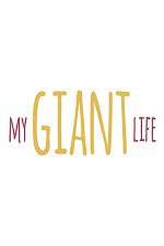 Watch My Giant Life Watch123movies