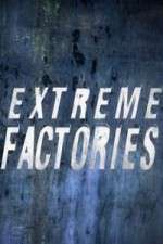 Watch Extreme Factories Watch123movies