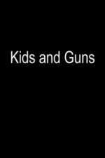 Watch Kids and Guns Watch123movies